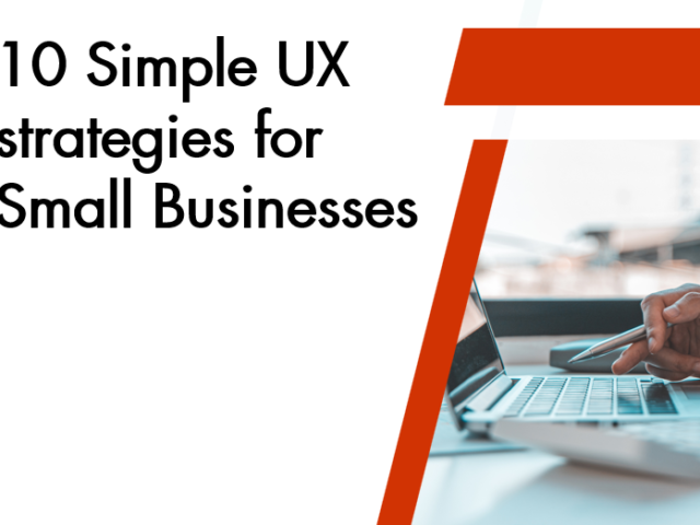 Simple UX strategies for small businesses